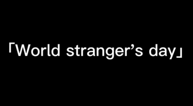 World stranger's Day is also my birthday！